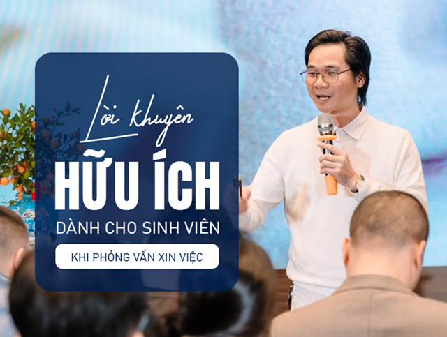 Lời khuyên hữu ích dành cho sinh viên khi phỏng vấn xin việc